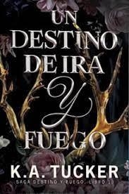 DESTINO Y FUEGO 01. UN ESTINO DE IRA Y FUEGO | 9788419621085 | TUCKER, K. A.